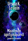 Ursula K. Le Guin: Maailman syntymäpäivä ja muita
          tarinoita